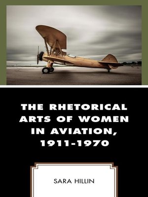 cover image of The Rhetorical Arts of Women in Aviation, 1911-1970